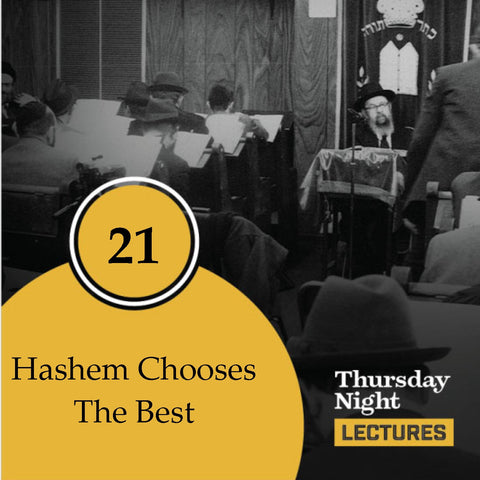 021 - Hashem Chooses The Best