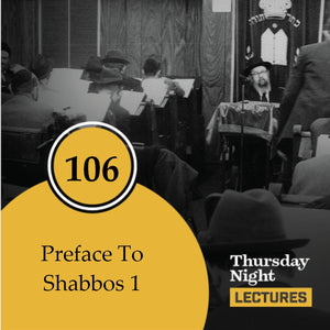 106 - Preface To Shabbos 1