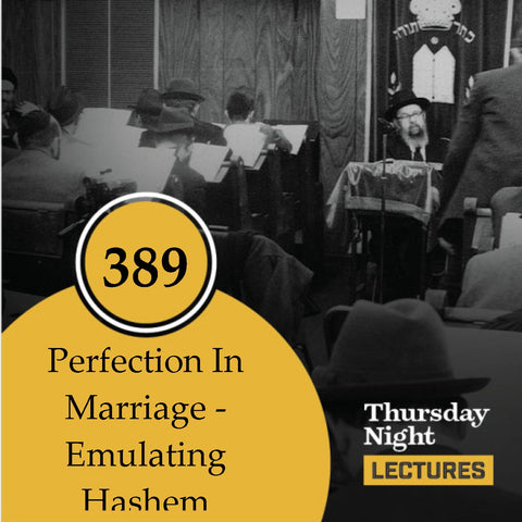 389 - Perfection In Marriage - Emulating Hashem