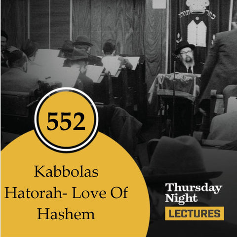 552 - Kabbolas Hatorah- Love Of Hashem